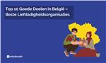 Inspiratie Met De Top 10 Goede Doelen In België
