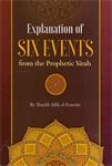Explanation of the six events from the Prophetic sirah