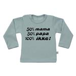T-Shirt 50% mama 50% papa 100% ikke