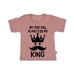 T-Shirt my dad will always be my king