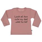 T-Shirt look at how cute my dad used te be