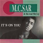 M.C.Sar & The Real McCoy* - It's On You