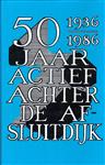 50 jaar actief achter de afsluitdijk 1936-1986