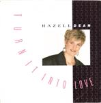 Hazell Dean - Turn It Into Love