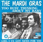 Mardi Gras - Too Busy Thinking About My Baby / Girl I've Got News For You
