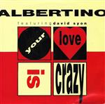 Albertino Featuring David Sion - Your Love Is Crazy