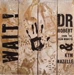 Dr. Robert & Kym Mazelle - Wait!