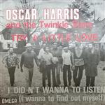 Oscar Harris And The Twinkle Stars - Try A Little Love / I Didn't Wanna Listen