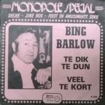 Bing Barlow - Veel Te Kort / Te Dik Te Dun
