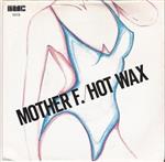 Mother (F) - Hot Wax
