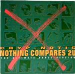 Chyp-Notic - Nothing Compares 2U (The Ultimate Dance-Version)