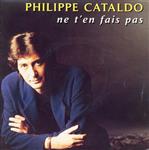 Philippe Cataldo - Ne T'En Fais Pas