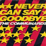 The Communards - Never Can Say Goodbye