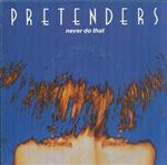 The Pretenders - Never Do That