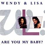 Wendy & Lisa - Are You My Baby?