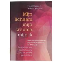 Mijn lichaam, mijn trauma, mijn ik - Franz Ruppert en Harald Banzhaf