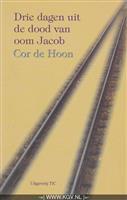 Cor de Hoon - Drie dagen uit de dood van oom Jacob