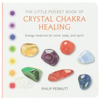 The little pocket book of Crystal Chakra Healing - Philip Permutt