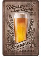 Wasser schmecht besser wenn es in der brauerei gewesen ist reclamebord