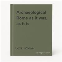 Archaeological Rome as it was, as it is