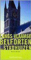 Langs Vlaamse belforten en stadhuizen