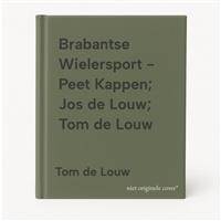 Brabantse Wielersport - Peet Kappen; Jos de Louw; Tom de Louw