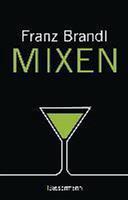 Mixen. Das große Cocktailbuch