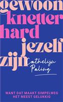 Gewoon knetterhard jezelf zijn