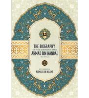 The Biography of the eminent Imam Ahmad Ibn Hanbal