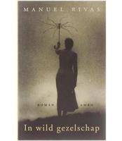 Manuel Rivas - In wild gezelschap