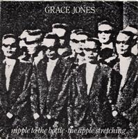 Grace Jones - Nipple To The Bottle / The Apple Stretching
