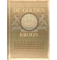 De Gouden Kroon 1898-1948. Gedenkboek Wilhelmina
