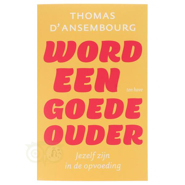 Grote foto word een goede ouder thomas d ansembourg boeken overige boeken