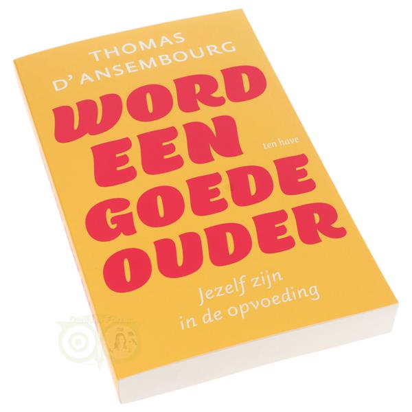 Grote foto word een goede ouder thomas d ansembourg boeken overige boeken