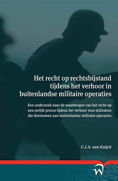 Grote foto het recht op rechtsbijstand tijdens het verhoor in buitenlandse militaire operaties boeken wetenschap