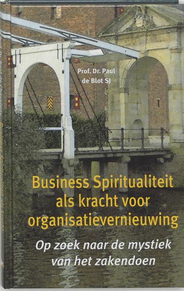 Grote foto business spiritualiteit als kracht voor organisatievernieuwing de brug naar... boeken politiek en maatschappij
