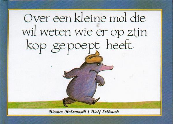 Grote foto over een kleine mol die wil weten wie er op zijn kop gepoept heeft boeken overige boeken