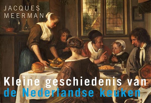 Grote foto kleine geschiedenis van de nederlandse keuken boeken geschiedenis wereld