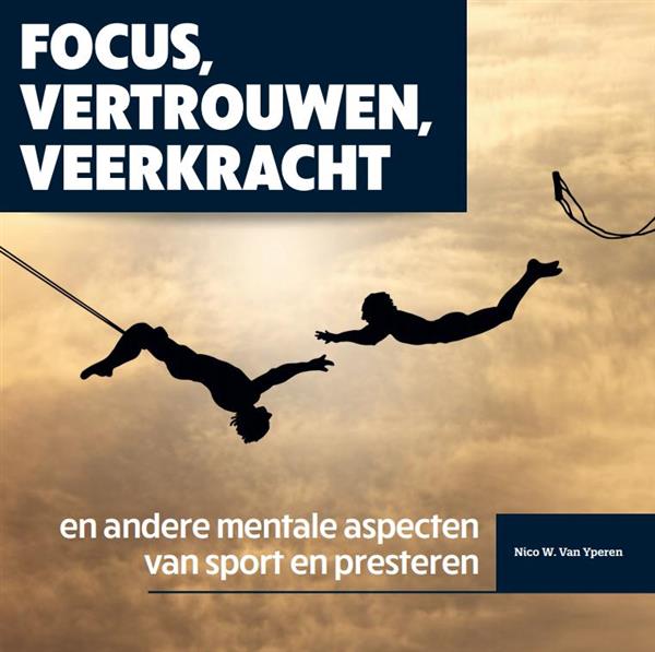 Grote foto focus vertrouwen veerkracht en andere mentale aspecten van sport en presteren boeken hobby en vrije tijd