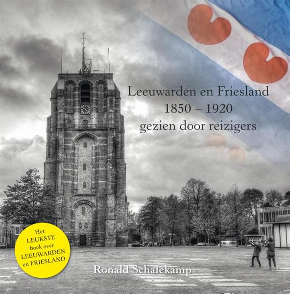 Grote foto leeuwarden en friesland 1850 1920 door vreemde ogen boeken reisverhalen