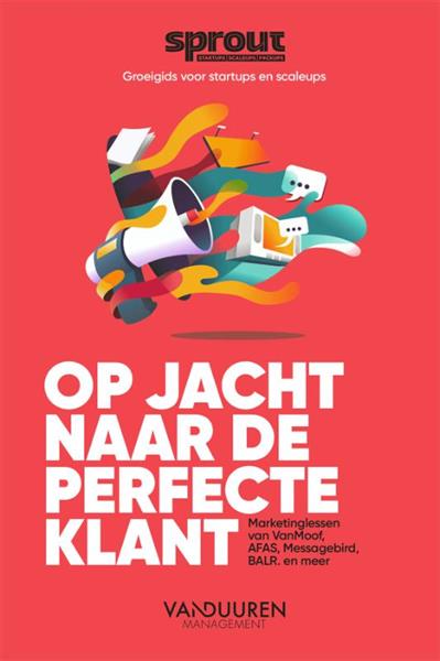 Grote foto op jacht naar de perfecte klant sprout groeigids voor startups en scaleups boeken overige boeken