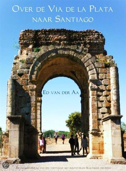 Grote foto ed van der aa over de via de la plata naar sant. boeken reisverhalen